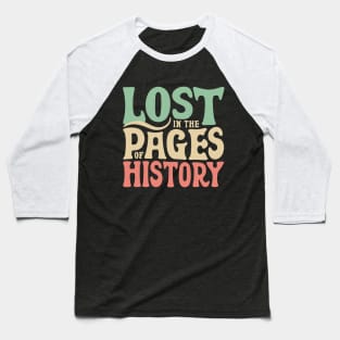 Vintage history lovers - lost in the pages of history Baseball T-Shirt